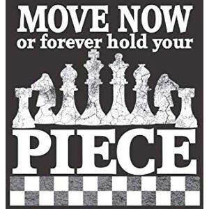 Scorebooks, Chess Match Move Now or Forever Hold Your Piece; Chess Score Book; Record Game Details; Log Wins; Moves & Strategy;: The Perfect Chess Gift Notebook Notation Journal for a birthday or Christmas Present Scorebooks, Chess Match Move Now or Forever Hold Your Piece; Chess Score Book; Record Game Details; Log Wins; Moves & Strategy;: The Perfect Chess Gift Notebook Notation Journal for a birthday or Christmas Present