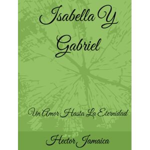 Jamaica, Hector Isabella Y Gabriel: Un Amor Hasta La Eternidad Jamaica, Hector Isabella Y Gabriel: Un Amor Hasta La Eternidad