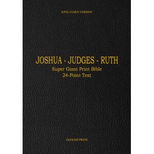 Press, Genesis Joshua Judges Ruth: Super Giant Print Bible 24-Point Text HARDCOVER Press, Genesis Joshua Judges Ruth: Super Giant Print Bible 24-Point Text HARDCOVER