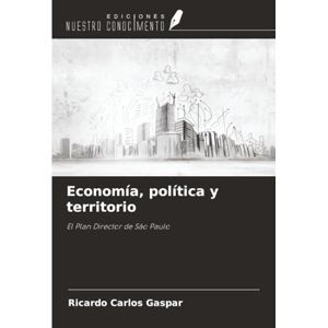 Gaspar, Ricardo Carlos Economía, política y territorio: El Plan Director de São Paulo Gaspar, Ricardo Carlos Economía, política y territorio: El Plan Director de São Paulo