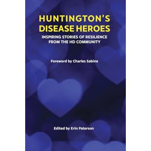 Paterson, Erin Huntington's Disease Heroes: Inspiring Stories of Resilience from the HD Community (Lemonade Life Series) Paterson, Erin Huntington's Disease Heroes: Inspiring Stories of Resilience from the HD Community (Lemonade Life Series)
