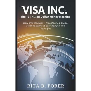 B. Porer, Rita The 12 Trillion Dollar Money Machine: How One Company Transformed Global Finance Without Ever Being in the Spotlight B. Porer, Rita The 12 Trillion Dollar Money Machine: How One Company Transformed Global Finance Without Ever Being in the Spotlight