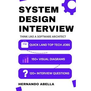 Abella, Hernando System Design Interview: Think Like a Software Architect Abella, Hernando System Design Interview: Think Like a Software Architect