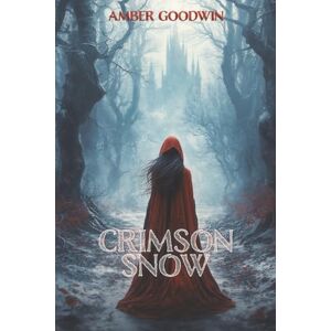Goodwin, Amber Crimson Snow: Twisted Tales Book 2 Goodwin, Amber Crimson Snow: Twisted Tales Book 2