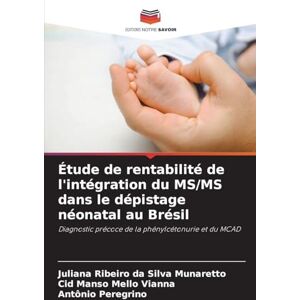 Silva Étude de rentabilité de l'intégration du MS/MS dans le dépistage néonatal au Brésil: Diagnostic précoce de la phénylcétonurie et du MCAD Silva Étude de rentabilité de l'intégration du MS/MS dans le dépistage néonatal au Brésil: Diagnostic précoce de la phénylcétonurie et du MCAD