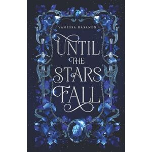 Rasanen, Vanessa Until the Stars Fall: A Fae Fantasy Romance: 1 (Immortal Reveries) Rasanen, Vanessa Until the Stars Fall: A Fae Fantasy Romance: 1 (Immortal Reveries)