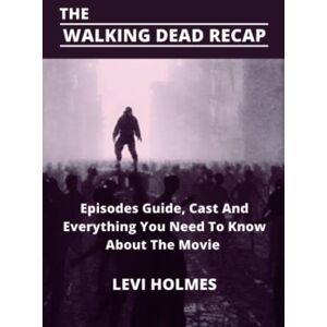 HOLMES, LEVI THE WALKING DEAD RECAP: Episodes Guide, Cast And Everything You Need To Know About The Movie HOLMES, LEVI THE WALKING DEAD RECAP: Episodes Guide, Cast And Everything You Need To Know About The Movie