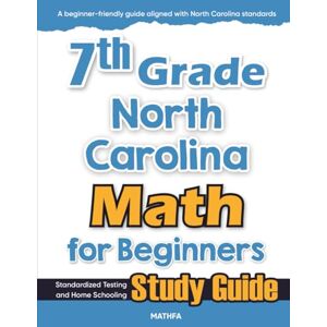 Eslamian, Hamid 7th Grade North Carolina Math for Beginners: Standardized Testing and Home Schooling Study Guide Eslamian, Hamid 7th Grade North Carolina Math for Beginners: Standardized Testing and Home Schooling Study Guide