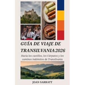 Sarratt, Joan Guía de viaje de Transilvania 2026: Hacia los castillos, los Cárpatos y los caminos indómitos de Transilvania Sarratt, Joan Guía de viaje de Transilvania 2026: Hacia los castillos, los Cárpatos y los caminos indómitos de Transilvania