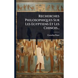 Pauw, Cornelius Recherches Philosophiques Sur Les Egyptiens Et Les Chinois... Pauw, Cornelius Recherches Philosophiques Sur Les Egyptiens Et Les Chinois...