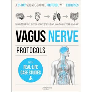 Press, NeuroViva Vagus Nerve Protocols: A 21-Day Program with Daily Exercises to Regulate Your Nervous System, Calm Stress and Inflammation, Restore the Brain-Gut Connection, and Improve Sleep Press, NeuroViva Vagus Nerve Protocols: A 21-Day Program with Daily Exercises to Regulate Your Nervous System, Calm Stress and Inflammation, Restore the Brain-Gut Connection, and Improve Sleep