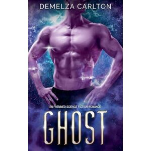 Carlton, Demelza Ghost: En Fremmed Science Fiction-Romance: 2 (Koloni: Ferie) Carlton, Demelza Ghost: En Fremmed Science Fiction-Romance: 2 (Koloni: Ferie)