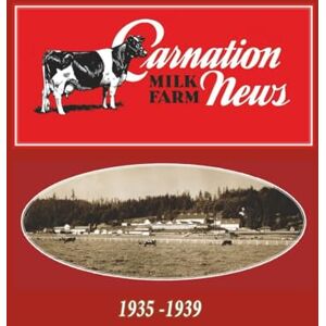 EUSTICE, RONALD FRANCIS CARNATION MILK FARM NEWS: 1935-1939 EUSTICE, RONALD FRANCIS CARNATION MILK FARM NEWS: 1935-1939