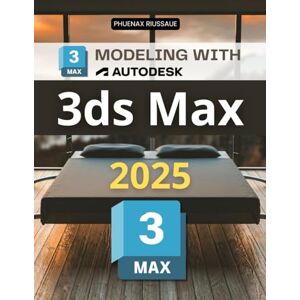 Phuenax Riussaue Modeling with 3ds Max 2025: Master The Art Of 3D Modeling With Step By Step Exercises Covering Tools Techniques Workflows And Creative Skills For Architecture Games And Animation Phuenax Riussaue Modeling with 3ds Max 2025: Master The Art Of 3D Modeling With Step By Step Exercises Covering Tools Techniques Workflows And Creative Skills For Architecture Games And Animation