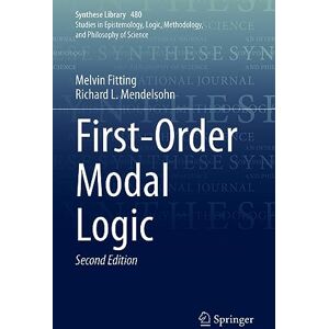 Fitting, Melvin First-Order Modal Logic: 480 (Synthese Library, 480) Fitting, Melvin First-Order Modal Logic: 480 (Synthese Library, 480)