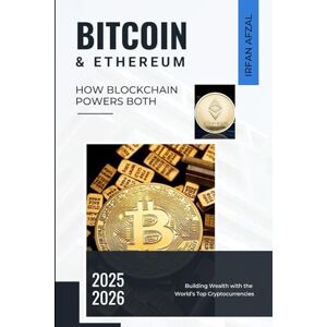 Afzal, Irfan Bitcoin & Ethereum: Building Wealth with the World’s Top Cryptocurrencies (Crypto Made Simple) Afzal, Irfan Bitcoin & Ethereum: Building Wealth with the World’s Top Cryptocurrencies (Crypto Made Simple)