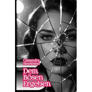 SteelMind, Cassandra Dem Bösen ergeben – Verbotene Lust: Ostberlin unter der Stasi: Verbotene Liebe, tödliche Geheimnisse und ein dunkles Liebesdreieck (SteelMind Erotikuniversum) SteelMind, Cassandra Dem Bösen ergeben – Verbotene Lust: Ostberlin unter der Stasi: Verbotene Liebe, tödliche Geheimnisse und ein dunkles Liebesdreieck (SteelMind Erotikuniversum)