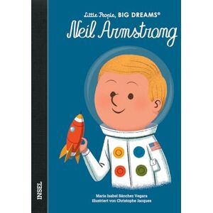 Sánchez Vegara, María Isabel Little People, Big Dreams Neil Armstrong: Deutsche Ausgabe Kinderbuch ab 4 Jahre Sánchez Vegara, María Isabel Little People, Big Dreams Neil Armstrong: Deutsche Ausgabe Kinderbuch ab 4 Jahre