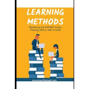 Ebrahim, Dr Sumaia Mastering the PMHNP Exam: Passing ANCC with A smile Ebrahim, Dr Sumaia Mastering the PMHNP Exam: Passing ANCC with A smile