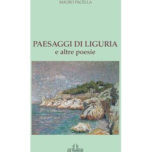 Pacella, Mauro Paesaggi di Liguria: e altre poesie (poesia) Pacella, Mauro Paesaggi di Liguria: e altre poesie (poesia)