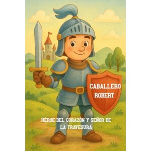 Dieban, Nadine Caballero Robert: Héroe del Corazón y Señor de la Travesura Dieban, Nadine Caballero Robert: Héroe del Corazón y Señor de la Travesura