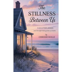 Rolle, Chrissie The Stillness Between Us Rolle, Chrissie The Stillness Between Us