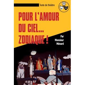 Ménard, Monsieur Pour l'amour du ciel... zodiaque! Ménard, Monsieur Pour l'amour du ciel... zodiaque!