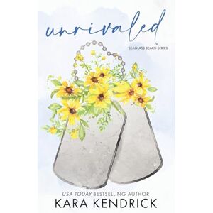 Kendrick, Kara Unrivaled: A Small Town Military Romance (Seaglass Beach) Kendrick, Kara Unrivaled: A Small Town Military Romance (Seaglass Beach)