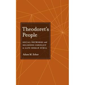 Schor, Adam M. Theodoret's People: Social Networks and Religious Conflict in Late Roman Syria: 48 (Transformation of the Classical Heritage) Schor, Adam M. Theodoret's People: Social Networks and Religious Conflict in Late Roman Syria: 48 (Transformation of the Classical Heritage)