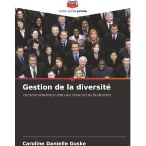 Guske, Caroline Danielle Gestion de la diversité: comme tendance dans les ressources humaines Guske, Caroline Danielle Gestion de la diversité: comme tendance dans les ressources humaines