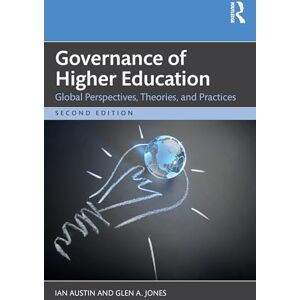 Austin, Ian Governance of Higher Education: Global Perspectives, Theories, and Practices Austin, Ian Governance of Higher Education: Global Perspectives, Theories, and Practices