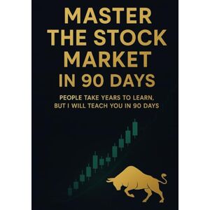 Karle, Rudra Master The Stock Market In 90 Days: People take years to learn, but I will teach you in 90 days Karle, Rudra Master The Stock Market In 90 Days: People take years to learn, but I will teach you in 90 days