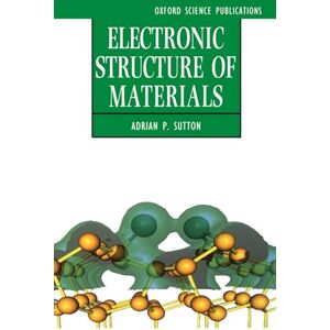 Sutton, Adrian P. Electronic Structure of Materials (Oxford Science Publications) Sutton, Adrian P. Electronic Structure of Materials (Oxford Science Publications)