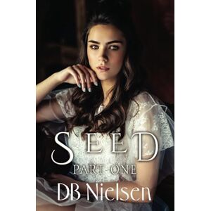 Nielsen, DB SEED: Part One: Keepers of Genesis Series: 1 Nielsen, DB SEED: Part One: Keepers of Genesis Series: 1