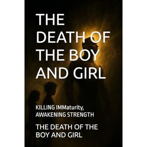 Gadiparthi, Uday The Death of the Boy and Girl: Killing Immaturity, Awakening Strength spiritual books Motivational books self help books Personality Development books Gadiparthi, Uday The Death of the Boy and Girl: Killing Immaturity, Awakening Strength spiritual books Motivational books self help books Personality Development books