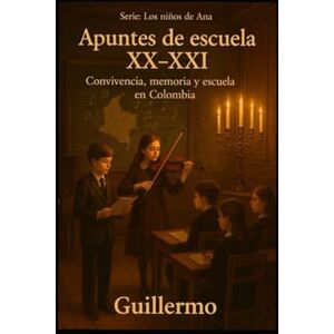 BORRERO, Esp. GUILLERMO TOBÓN Del XX AL XXI. Egos y subconscientes.: Convivencia, memoria y escuela en Colombia. (LOS NIÑOS DE ANA.) BORRERO, Esp. GUILLERMO TOBÓN Del XX AL XXI. Egos y subconscientes.: Convivencia, memoria y escuela en Colombia. (LOS NIÑOS DE ANA.)