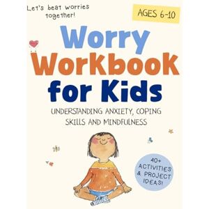 Stephenson, Catherine Worry Workbook for Kids: Understanding Anxiety, Coping Skills and Mindfulness Stephenson, Catherine Worry Workbook for Kids: Understanding Anxiety, Coping Skills and Mindfulness