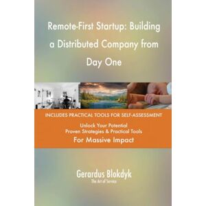 Gerardus Blokdyk - The Art of Service Remote-First Startup: Building a Distributed Company from Day One Gerardus Blokdyk - The Art of Service Remote-First Startup: Building a Distributed Company from Day One