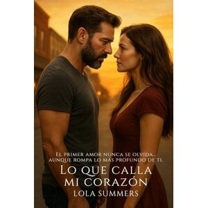 Summers, Lola Lo que calla mi corazón: Una historia de amor, raíces y segundas oportunidades (Secretos de Pasión) Summers, Lola Lo que calla mi corazón: Una historia de amor, raíces y segundas oportunidades (Secretos de Pasión)