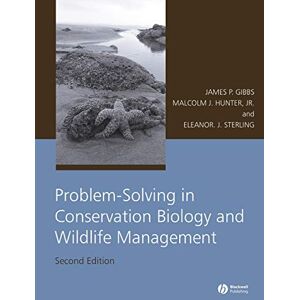 Gibbs, James P. Problem-Solving in Conservation Biology and Wildlife Management Second Edition: Exercises for Class, Field, and Laboratory Gibbs, James P. Problem-Solving in Conservation Biology and Wildlife Management Second Edition: Exercises for Class, Field, and Laboratory