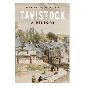 Woodcock, Gerry Tavistock: A History (Phillimore Editions) Woodcock, Gerry Tavistock: A History (Phillimore Editions)