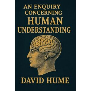 Hume, David An Enquiry Concerning Human Understanding Hume, David An Enquiry Concerning Human Understanding