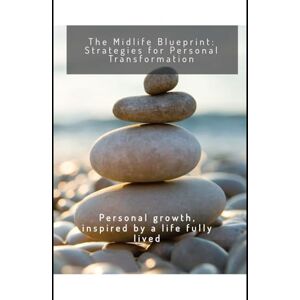 Terepka, Dariusz The Midlife Blueprint: Strategies for Personal Transformation: Personal growth, inspired by a life fully lived Terepka, Dariusz The Midlife Blueprint: Strategies for Personal Transformation: Personal growth, inspired by a life fully lived
