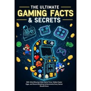 Joel The Ultimate Gaming Facts & Secrets: 500+ Mind-Blowing Video Game Trivia, Hidden Easter Eggs, and Record-Breaking Achievements Every Gamer Should Know Joel The Ultimate Gaming Facts & Secrets: 500+ Mind-Blowing Video Game Trivia, Hidden Easter Eggs, and Record-Breaking Achievements Every Gamer Should Know