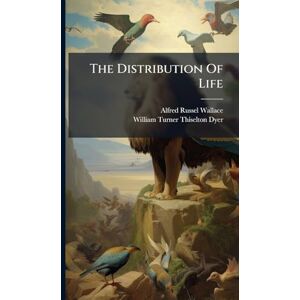 Wallace, Alfred Russel The Distribution Of Life Wallace, Alfred Russel The Distribution Of Life