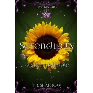 Sharrow, T.R. Serendipity: Another Faerie Tale (Lost Realms) Sharrow, T.R. Serendipity: Another Faerie Tale (Lost Realms)