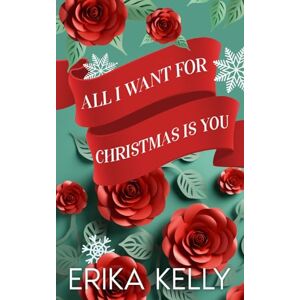 Kelly, Erika All I Want For Christmas Is You (Alternate Special Edition): A Calamity Falls Small Town Christmas Romance (Calamity Falls Alternate Special Edition Covers) Kelly, Erika All I Want For Christmas Is You (Alternate Special Edition): A Calamity Falls Small Town Christmas Romance (Calamity Falls Alternate Special Edition Covers)