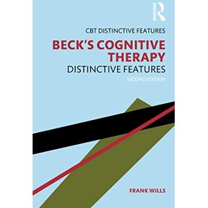 Wills, Frank Beck's Cognitive Therapy: Distinctive Features 2nd Edition (CBT Distinctive Features) Wills, Frank Beck's Cognitive Therapy: Distinctive Features 2nd Edition (CBT Distinctive Features)