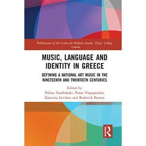 Music, Language and Identity in Greece: Defining a National Art Music in the Nineteenth and Twentieth Centuries (Publications of the Centre for Hellenic Studies, King's College London) Music, Language and Identity in Greece: Defining a National Art Music in the Nineteenth and Twentieth Centuries (Publications of the Centre for Hellenic Studies, King's College London)