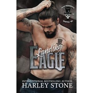 Stone, Harley Landing Eagle: 4 (Dead Presidents MC) Stone, Harley Landing Eagle: 4 (Dead Presidents MC)